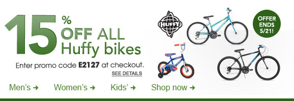 15% Off All Huffy Bikes. Enter Promo Code E2127 at Checkout. Offer Ends 5/21. 15% Off All Huffy Bikes. Enter Promo Code E2127 at Checkout.
Offer Ends 5/21.