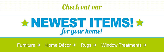 Newest Items - Home Furnishings Newest Items - Home Furnishings