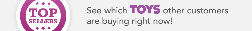 Top Sellers in Toys! Top Sellers in Toys!